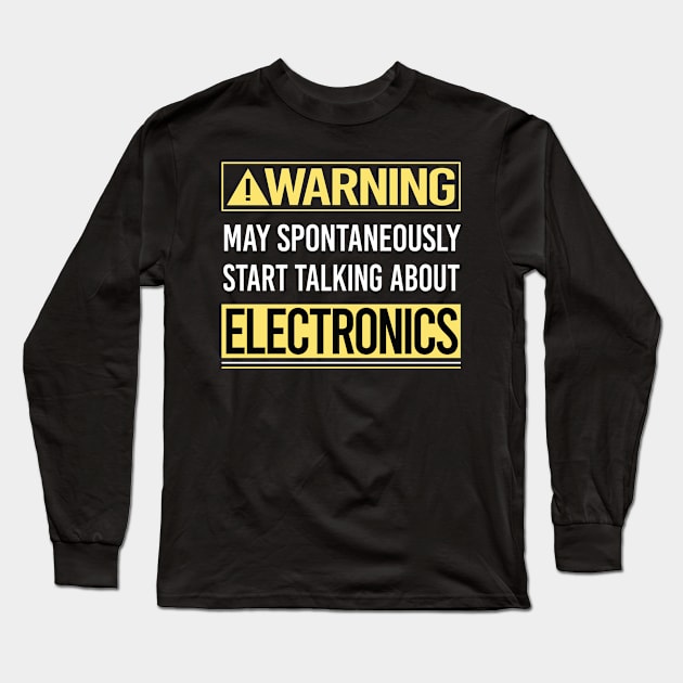 Warning About Electronics Long Sleeve T-Shirt by Happy Life